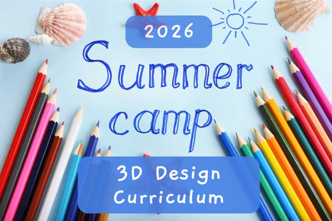 Summer Camp 2026 3D Design Curriculum